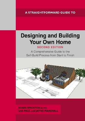 A Straightforward Guide to Designing and Building Your Own Home Second Edition 2026: A Comprehensive Guide to the Self-Build Process Start to Finish - Roger Sproston - cover