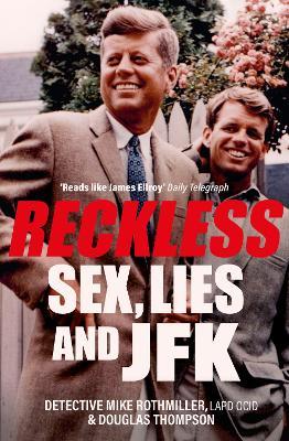 Reckless: Sex, Lies and JFK - Mike Rothmiller & Douglas Thompson - cover