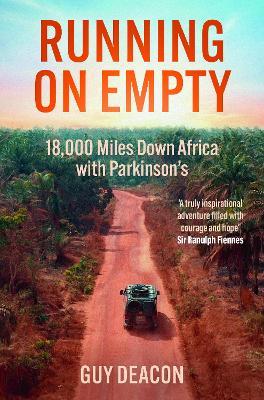 Running on Empty: 18,000 Miles Down Africa with Parkinson’s - Guy Deacon - cover