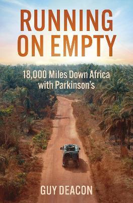Running on Empty: 18,000 Miles Down Africa with Parkinson’s - Guy Deacon - cover