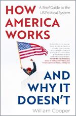 How America Works… and Why It Doesn’t: A Brief Guide to the US Political System
