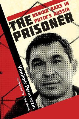 The Prisoner: Behind Bars in Putin's Russia - Vladimir Pereverzin - cover