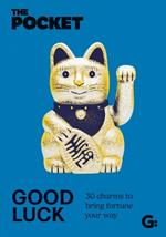 The Pocket Good Luck: 30 Charms to Bring Fortune Your Way