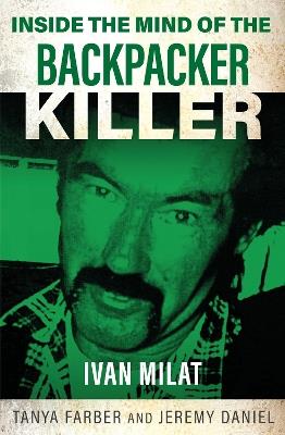 Inside the Mind of the Backpacker Killer: Ivan Milat - Tanya Farber,Jeremy Daniel - cover