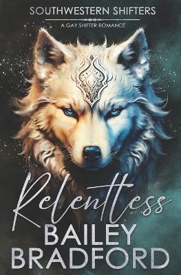 Relentless: A gay shifter romance - Bailey Bradford - cover
