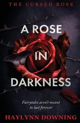 A Rose in Darkness - Haylynn Downing - cover