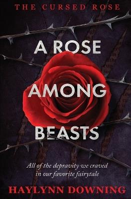 A Rose Among Beasts - Haylynn Downing - cover