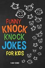 Funny KNOCK KNOCK JOKES for Kids: Squeaky-Clean Family Fun