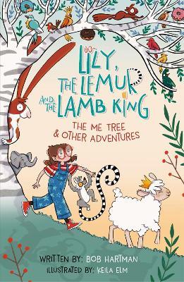 Lily, the Lemur, and the Lamb King: The Me Tree and Other Adventures - Bob Hartman - cover