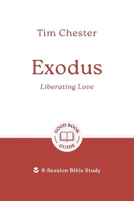Exodus: Liberating Love: 8-Session Bible Study - Tim Chester - cover
