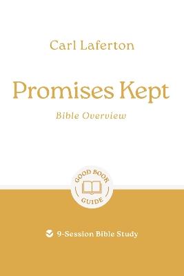Promises Kept: Bible Overview: 9-Session Bible Study - Carl Laferton - cover