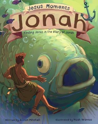 Jesus Moments: Jonah: Finding Jesus in the Story of Jonah - Alison Mitchell - cover