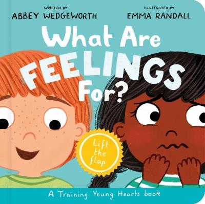 What Are Feelings For? Board Book: A Lift-the-Flap Board Book - Abbey Wedgeworth - cover