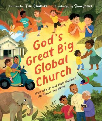 God's Great Big Global Church: Visit 10 Kids and Their Churches All Around the World - Tim Challies - cover