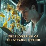 Flowering of the Strange Orchid, The