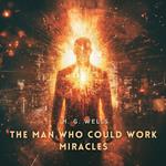 Man Who Could Work Miracles, The