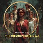 Thesmophoriazusae, The