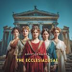 Ecclesiazusae, The