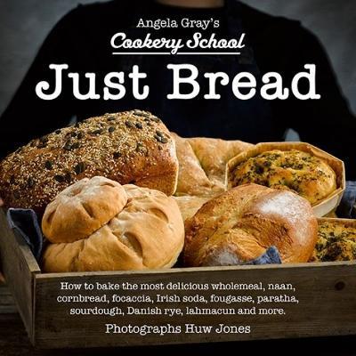 Angela Gray's Cookery School: Just Bread - Angela Gray - cover