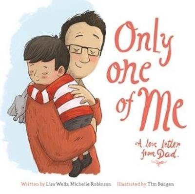 Only One of Me: A Love Letter from Dad - Lisa Wells,Michelle Robinson - cover