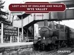 Lost Lines of England and Wales: Wye Valley