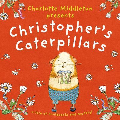 Christopher's Caterpillars - Charlotte Middleton - cover