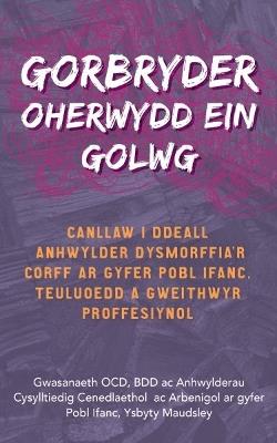 Darllen yn Well: Gorbryder Oherwydd ein Golwg - The National and Specialist OCD,BDD and Related Disorders Service,Maudsley Hospital - cover
