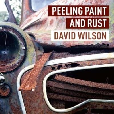 Peeling Paint and Rust - David Wilson - cover