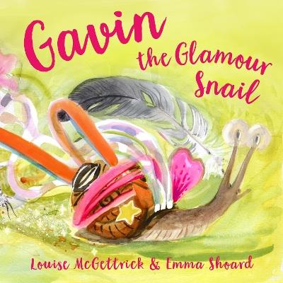 Gavin the Glamour Snail - Louise McGettrick - cover