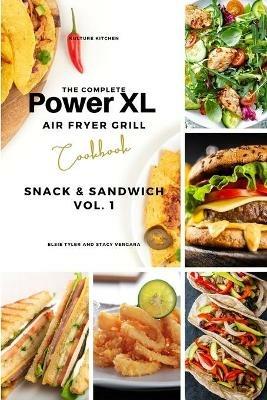 The Complete Power XL Air Fryer Grill Cookbook: Snack and Sandwich Vol.1 - Elsie Tyler - cover