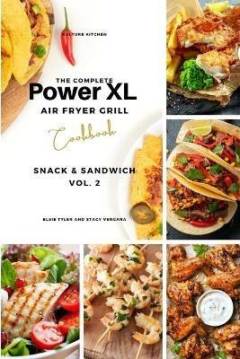 The Complete Power XL Air Fryer Grill Cookbook: Snack and Sandwich Vol.2 - Elsie Tyler - cover