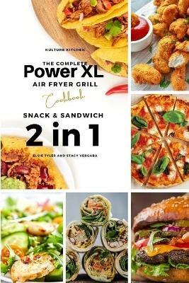 The Complete Power XL Air Fryer Grill Cookbook: Snack and Sandwich 2 Cookbooks in 1 - Elsie Tyler - cover