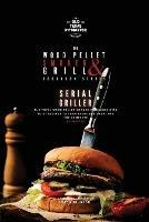 The Wood Pellet Smoker and Grill Cookbook: Serial Griller - Bron Johnson - cover