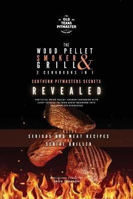 The Wood Pellet Smoker and Grill 2 Cookbooks in 1: Southern Pitmasters Secrets Revealed - Bron Johnson - cover