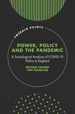 Power, Policy and the Pandemic: A Sociological Analysis of COVID-19 Policy in England