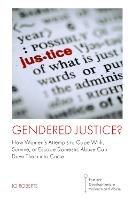 Gendered Justice?: How Women’s Attempts to Cope With, Survive, or Escape Domestic Abuse Can Drive Them into Crime