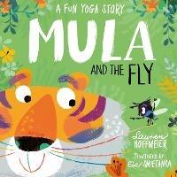 Mula and the Fly: A Fun Yoga Story - Lauren Hoffmeier - cover