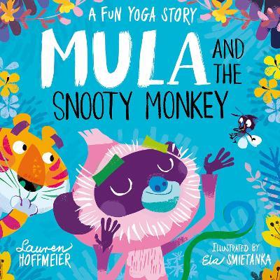 Mula and the Snooty Monkey: A Fun Yoga Story (Paperback) - Lauren Hoffmeier - cover