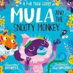 Mula and the Snooty Monkey: A Fun Yoga Story (Paperback)