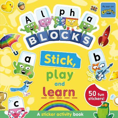 Alphablocks Stick, Play and Learn: A Sticker Activity Book - Alphablocks,Sweet Cherry Publishing - cover