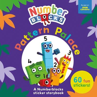 Pattern Palace: A Numberblocks Sticker Storybook - Numberblocks,Sweet Cherry Publishing - cover