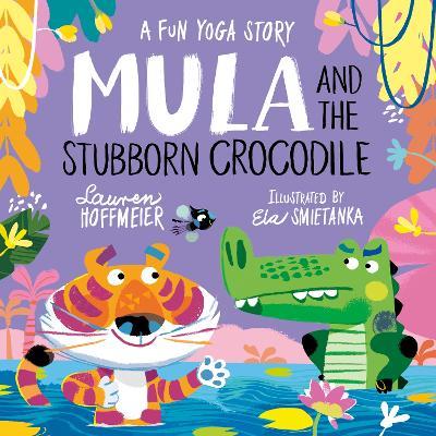 Mula and the Stubborn Crocodile (Paperback) - Lauren Hoffmeier - cover