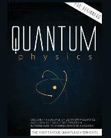 Quantum Physics for Beginners: Discover the Science of Quantum Mechanics and Learn the Basic Concepts from Interference to Entanglement by Analyzing the Most Famous Experiments - Cyril Harris - cover