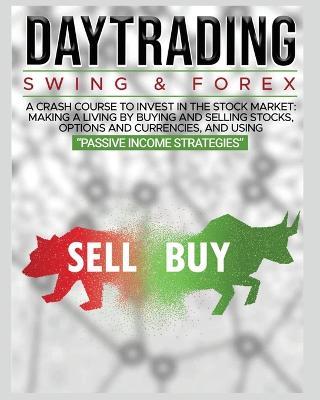 Day Trading: SWING & FOREX FOR BEGINNERS: A complete crash course to invest in the stock market: Learn how to have Financial Freedom Through Stock Investments - John Robbins - cover