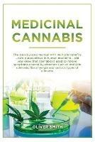 Medicinal Cannabis: The Step By Step Manual With Multiple Benefits. New Perspective In Human Medicine. Did You Know That Cannabis Is Used To Relieve Symptoms Caused By Diseases Such As Multiple Sclerosis, Fibromyalgia And Various Symptoms Of Ailments. - Oliver Smith - cover