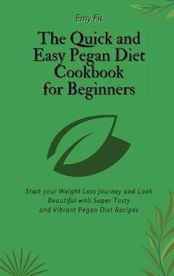 The Quick and Easy Pegan Diet Cookbook for Beginners: Start your Weight Loss Journey and Look Beautiful with Super Tasty and Vibrant Pegan Diet Recipes - Emy Fit - cover