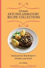 Ultimate Anti Inflammatory Diet Cookbook: Quick and Easy Meat Recipes to Effortless your Health