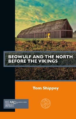 Beowulf and the North before the Vikings - Tom Shippey - cover