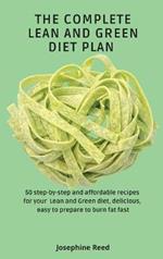 The Complete Lean and Green Diet Plan: 50 step-by-step and affordable recipes for your Lean and Green diet, delicious, easy to prepare to burn fat fast