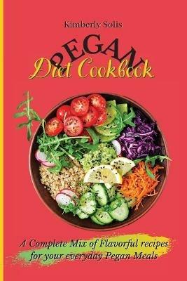 Pegan Diet Cookbook: A Complete Mix of Flavorful recipes for your everyday Pegan Meals - Kimberly Solis - cover